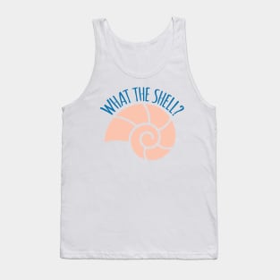 What The Shell Funny Pun Tank Top